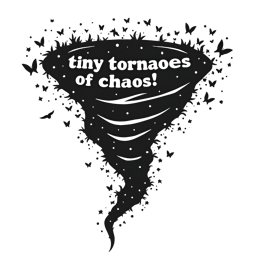 tiny tornadoes of chaos SVG PNG design with bold lettering