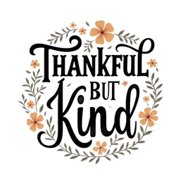 thankful but kind flower SVG PNG design with hand-drawn style, bold lettering, black and orange floral elements
