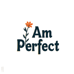 am perfect flower SVG PNG design with bold lettering, orange and green floral elements, an uplifting message