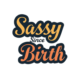 Sassy Since Birth SVG design with bold orange and yellow rounded text for kids shirts and crafts