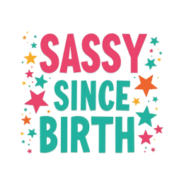 Sassy Since Birth colorful SVG design with pink and teal text and bright stars for kids shirts and stickers