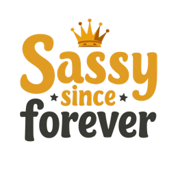 Sassy Since Forever SVG design with orange and black text and a golden crown, perfect for Cricut and Silhouette crafts