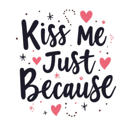 Kiss Me Just Because romantic quote SVG with pink hearts and stars on light background