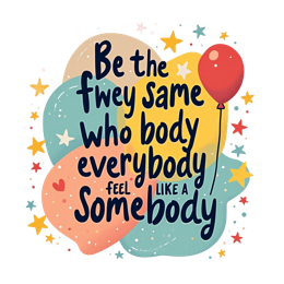 be the fwey same who body everybody feel like a some quote SVG PNG design with hand-drawn style, bold lettering, an.