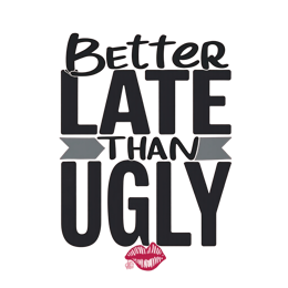 Better Late Than Ugly SVG design with bold black text on pink background, gray arrow, and red lips graphic for shirts.