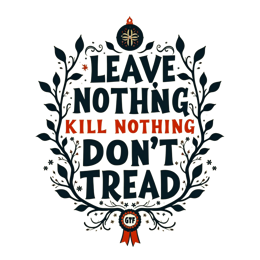 Leave Nothing Kill Nothing Don't Tread quote with leaf border and compass rose emblem in bold text design