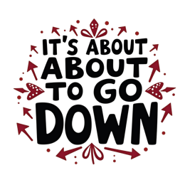 Bold It's About to Go Down SVG design with red arrows and hearts for Cricut and Silhouette crafts