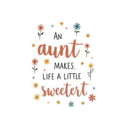 Hand-drawn colorful aunt quote SVG with flowers saying An aunt makes life a little sweeter