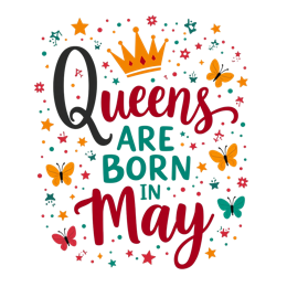 Queens Are Born In May colorful SVG design with crown, butterflies, and stars for birthday crafts