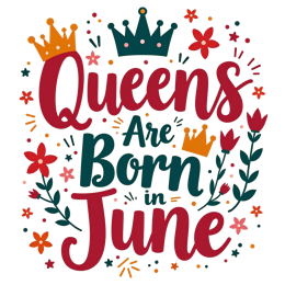 Colorful Queens Are Born in June SVG with crown and floral decorations for birthday crafts