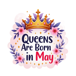 Queens Are Born May SVG with golden crown, pink and purple flowers, and joyful birthday text for May celebrations