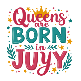 Colorful Queens are Born in July SVG design with stars, crown, and leaves for birthday crafts