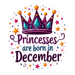 Colorful princess crown with stars and text 'Princesses are born in December' in playful fonts for birthday crafts