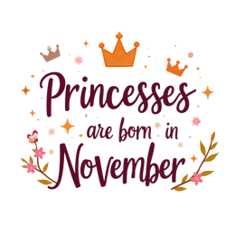 Colorful Princesses Are Born in November SVG design with crowns, flowers, and stars for birthday crafts