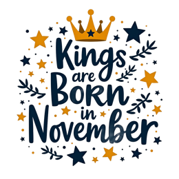 Kings Are Born in November birthday design with crown, stars, and colorful text on white background