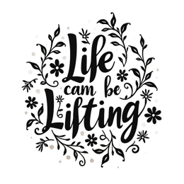 life can be lifting flower SVG PNG design with hand-drawn style, bold lettering, black and white floral elements