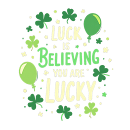 luck is believing you are lucky shirt SVG PNG design with bold lettering, an uplifting message