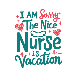 Colorful handlettering design saying I AM Sorry The Nice Nurse is on Vacation with stars, hearts, and bone outline