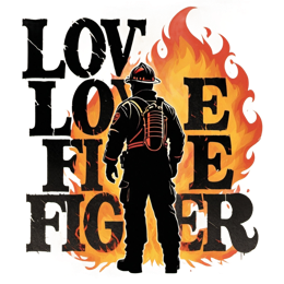 Bold black firefighter silhouette with swirling orange and yellow flames and 'LOVE FIRE FIGHTER' text