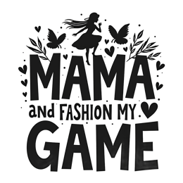mama and fashion my game SVG PNG design with bold lettering, black and white floral elements