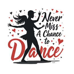 Dance silhouette with red hearts and quote 'Never Miss A Chance to Dance' on beige background