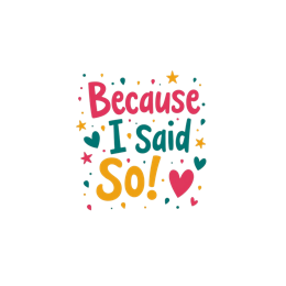 Colorful Because I Said So SVG design with playful typography, hearts, stars, and bright colors on a cream background