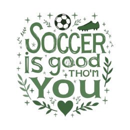 soccer is good thom' you SVG PNG design with hand-drawn style, bold lettering, an uplifting message