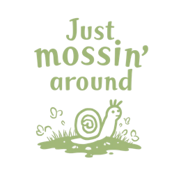 just mossin' around SVG PNG design with hand-drawn style, bold lettering