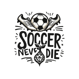 soccer never die SVG PNG design with hand-drawn style, bold lettering, an uplifting message