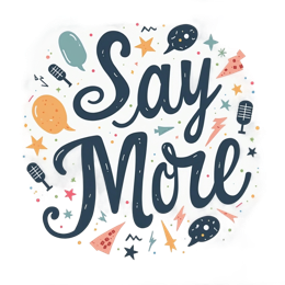 say more SVG PNG design with bold lettering, an uplifting message