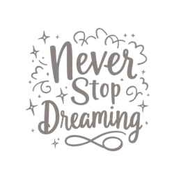 never stop dreaming SVG PNG design with hand-drawn style, bold lettering, an uplifting message