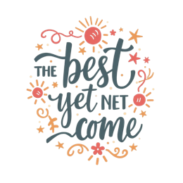 the best is yet to come SVG PNG design with hand-drawn style, bold lettering, an uplifting message