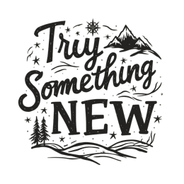 try something new SVG PNG design with hand-drawn style, bold lettering