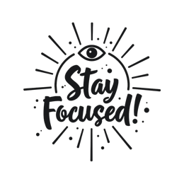 stay focused SVG PNG design with bold lettering, an uplifting message