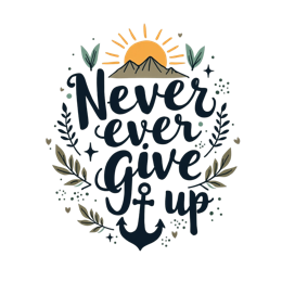 never ever give up SVG PNG design with bold lettering, black and white floral elements, an uplifting message