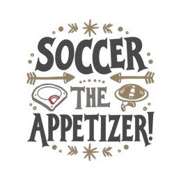 soccer the appetizer SVG PNG design with bold lettering