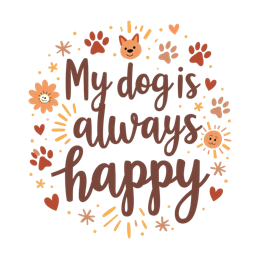 always my dog is happy SVG PNG design with bold lettering, white and orange floral elements