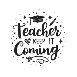 teacher keep it coming SVG PNG design with hand-drawn style, bold lettering, an uplifting message