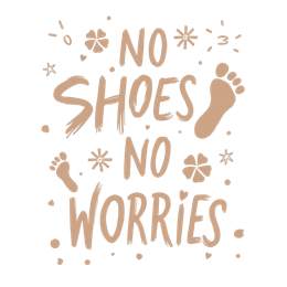 no shoes worries SVG PNG design with hand-drawn style, bold lettering
