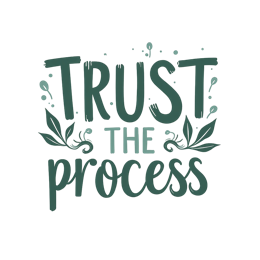 trust process SVG PNG design with hand-drawn style, bold lettering, white and green floral elements