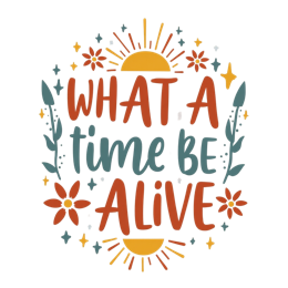 time alive SVG PNG design with red and yellow floral elements, an uplifting message