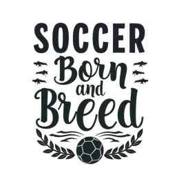 soccer born and breed SVG PNG design with bold lettering, black and white floral elements