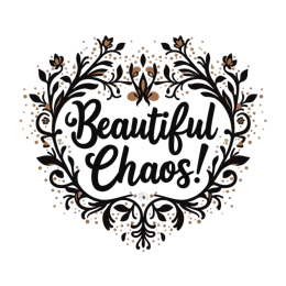 beautiful chaos floral SVG PNG design with bold lettering, black and white floral elements, an uplifting message