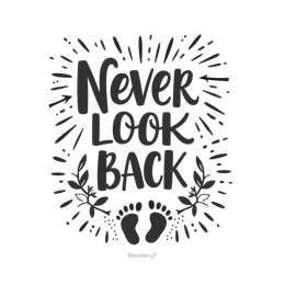 never look back SVG PNG design with bold lettering, black and white floral elements
