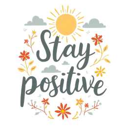 stay positive sunflowers SVG PNG design with hand-drawn style, bold lettering, orange and red floral elements