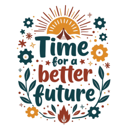 time better future SVG PNG design with red and green floral elements, an uplifting message
