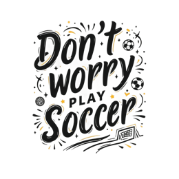 soccer play quotes SVG PNG design with bold lettering