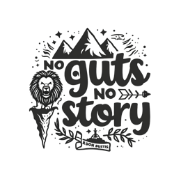 no guts story lion SVG PNG design with bold lettering, black and white floral elements