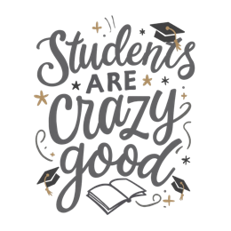 students quotes crazy good SVG PNG design with an uplifting message