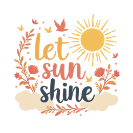 sunshine flora SVG PNG design with bold lettering, black and white floral elements, an uplifting message